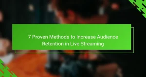 7 Proven Methods to Increase Audience Retention in Live Streaming