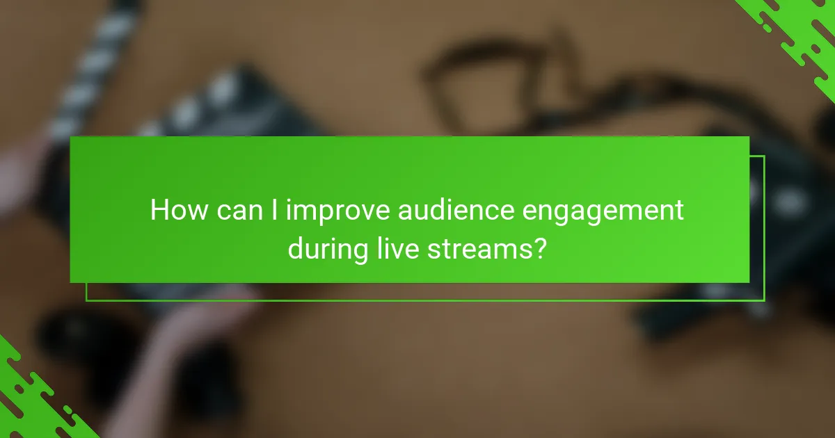 How can I improve audience engagement during live streams?