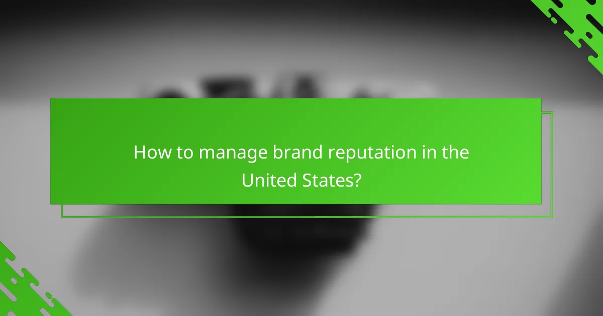 How to manage brand reputation in the United States?