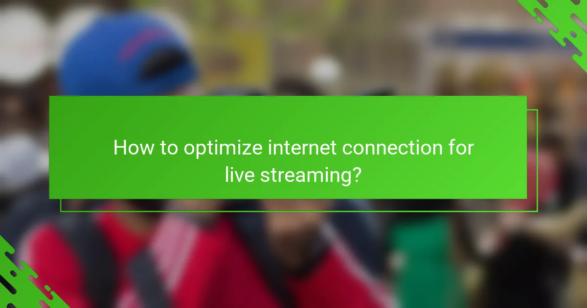How to optimize internet connection for live streaming?