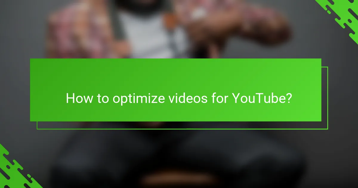 How to optimize videos for YouTube?