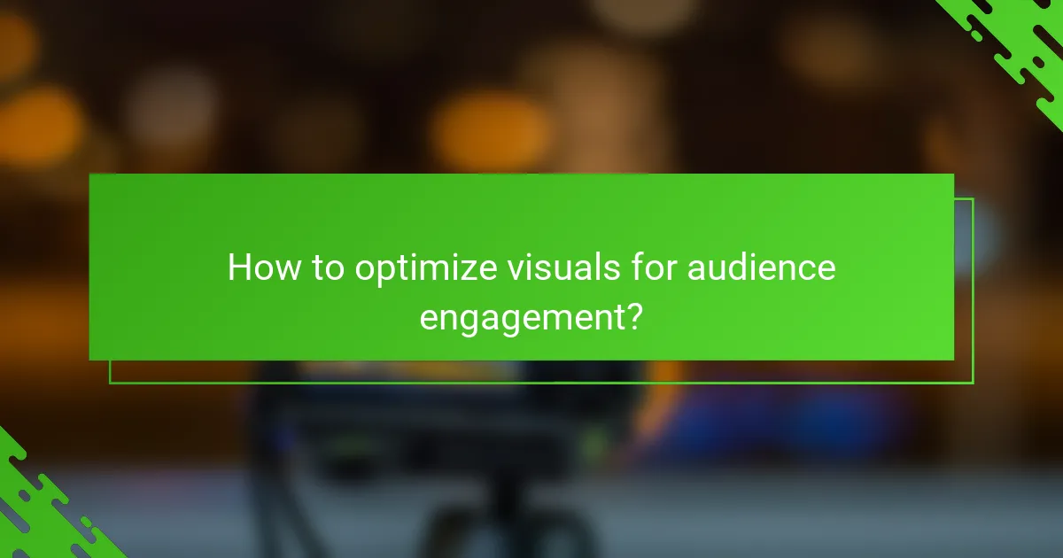 How to optimize visuals for audience engagement?