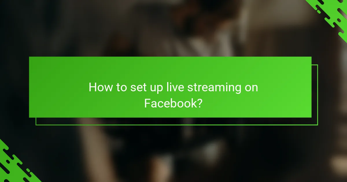 How to set up live streaming on Facebook?