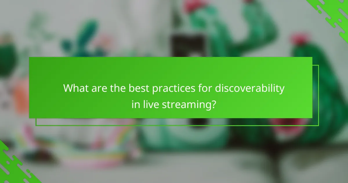 What are the best practices for discoverability in live streaming?