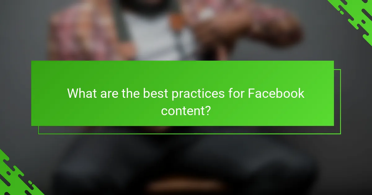 What are the best practices for Facebook content?