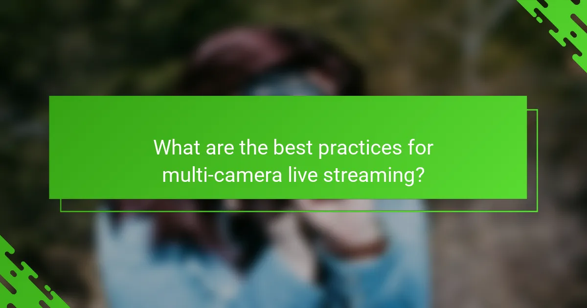What are the best practices for multi-camera live streaming?