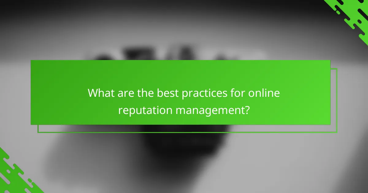 What are the best practices for online reputation management?