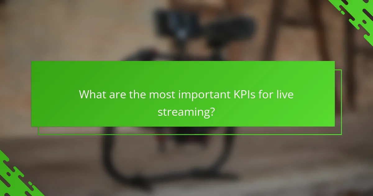 What are the most important KPIs for live streaming?