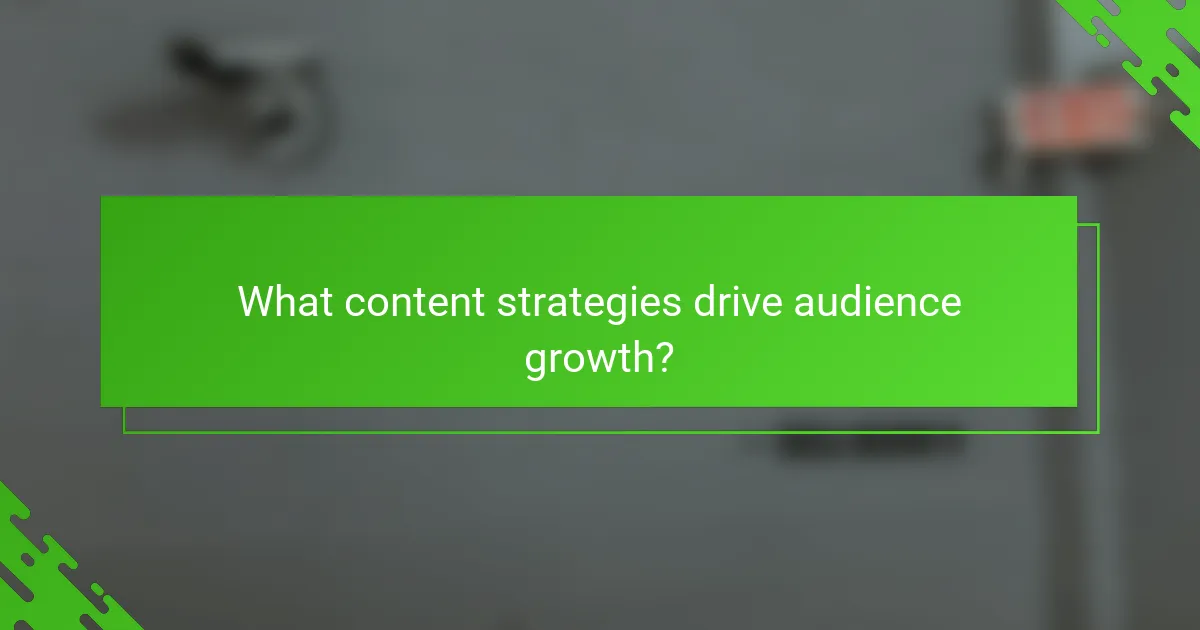 What content strategies drive audience growth?