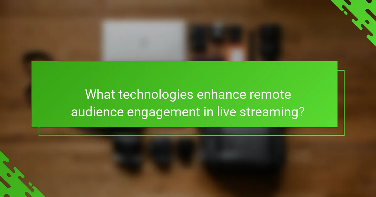 What technologies enhance remote audience engagement in live streaming?
